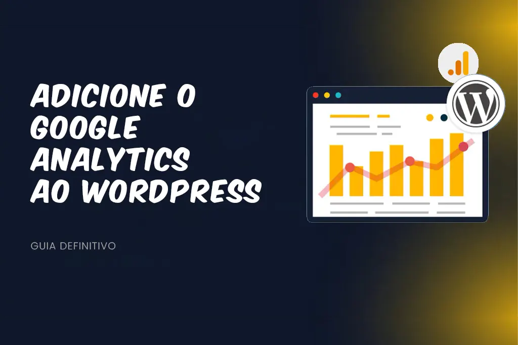 Guia definitivo para adicionar o Google Analytics ao WordPress