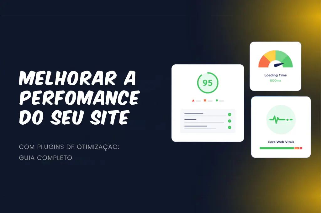 Como Melhorar a Performance do Seu Site com Plugins de Otimização: Guia Completo